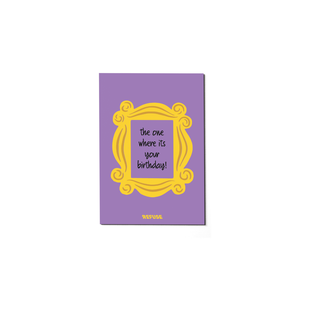 The One Where Its Your Birthday Greeting Card